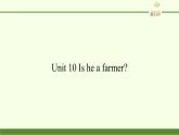 湖南少年儿童出版社小学英语三年级起点三年级下册 Unit 10 Is he a farmer  课件