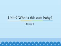 教科版 (广州)三年级下册Module 5 RelativesUnit 9 Who is this cute baby?授课课件ppt
