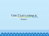 教育科学出版社小学英语三年级起点四年级下册 Unit 2 Let's colour it-Period 1  课件