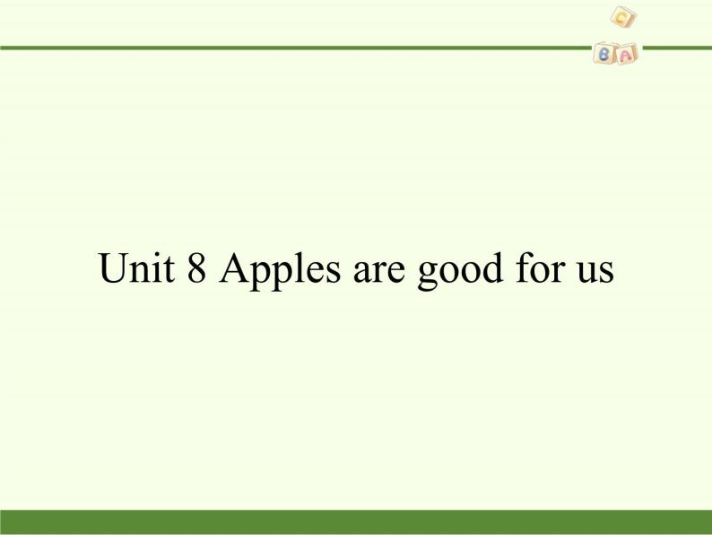 教育科学出版社小学英语三年级起点三年级下册 Unit 8 Apples are good for us  课件01