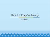 教育科学出版社小学英语三年级起点三年级下册 Unit 11 They're lovely-Period 2  课件