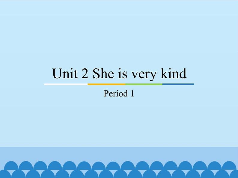 教育科学出版社小学英语三年级起点四年级下册 Unit 2 She is very kind-Period 1  课件01