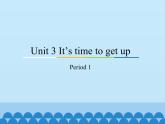 教育科学出版社小学英语三年级起点四年级下册 Unit 3 It's time to get up-Period 1  课件