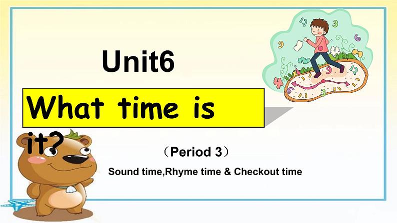 Unit6 What time is it Sound time,Rhyme time & Checkout time（课件） 译林版（三起）英语三年级下册01