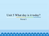 教科版四年级下册英语  Unit 5 What day is it today-Period 1   课件