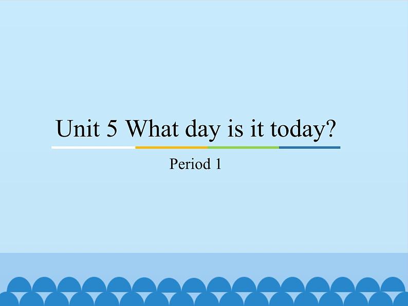 教科版四年级下册英语  Unit 5 What day is it today-Period 1   课件01