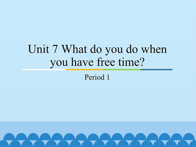 教育科学出版社小学英语三年级起点四年级下册 Unit 7 What do you do when you have free time-Period 1   课件01