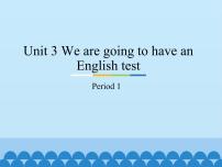 小学教科版 (广州)Unit 3 We are going to have an English test教课课件ppt