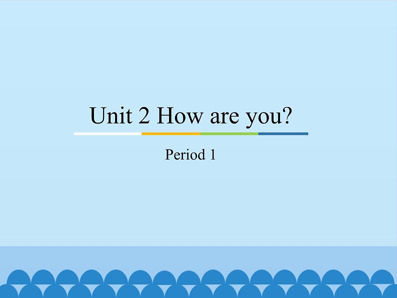 教育科学出版社小学英语三年级起点三年级上册 Unit 2 How are you？-Period 1   课件01