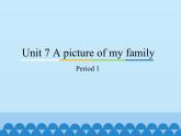 教育科学出版社小学英语三年级起点三年级上册 Unit 7 A picture of my family-Period 1    课件