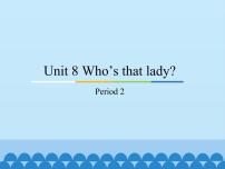 小学英语教科版 (广州)三年级上册Unit 8 Who’s that lady?教案配套课件ppt