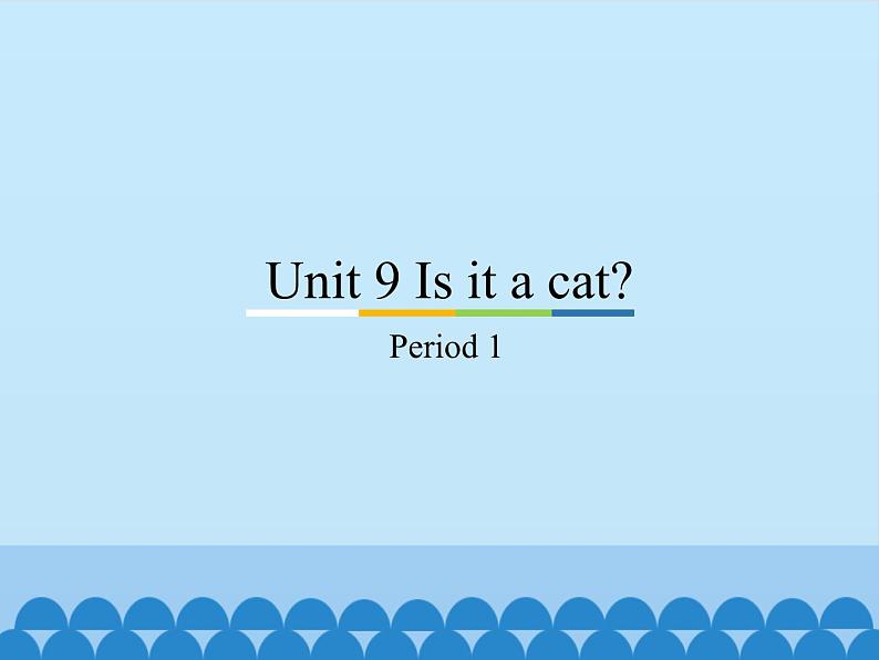 教育科学出版社小学英语三年级起点三年级上册 Unit 9 Is it a cat？-Period 1    课件01