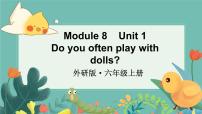 外研版 (三年级起点)六年级上册Unit 1 Do you often play with dolls?课文内容ppt课件