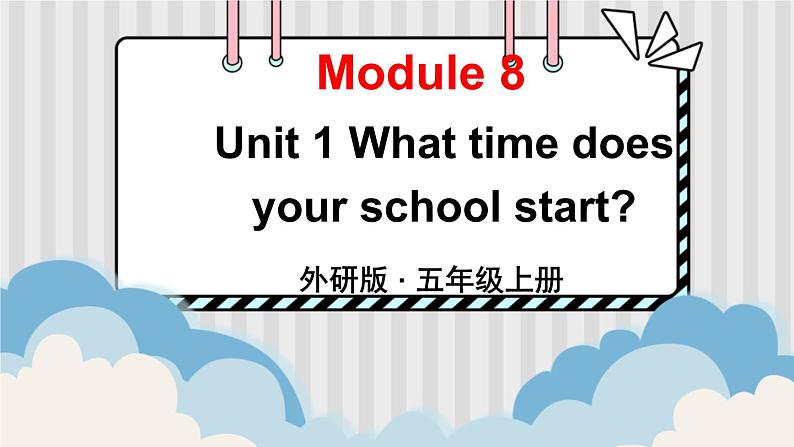 外研5英上 Module 8 Unit 1 PPT课件+教案01