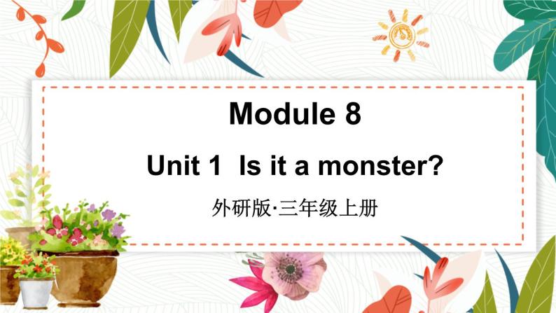 外研3英上 Module 8 Unit 1 PPT课件+教案01