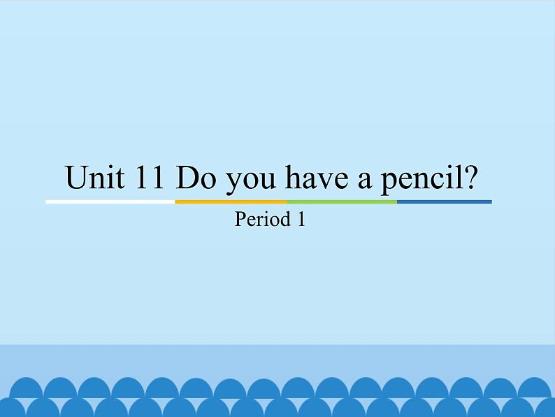 教育科学出版社小学英语三年级起点三年级上册 Unit 11 Do you have a pencil？-Period 1    课件01