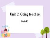 Module 1 Unit 2  Going to school  Period 2课件