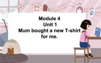 外研版 (三年级起点)五年级上册Module 4Unit 1 Mum bought a new T-shirt for me.教案配套课件ppt