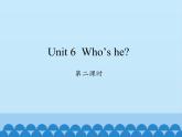 湖南少年儿童出版社小学英语三年级起点三年级上册 Unit 6 Who's he   课件