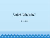 湖南少年儿童出版社小学英语三年级起点三年级上册 Unit 6 Who's he   课件1