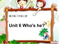 小学英语湘少版三年级上册Unit 6 Who's he?教学ppt课件