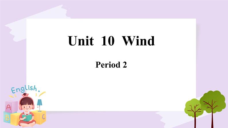 Module 4 Unit  10  Wind  Period 2 课件01