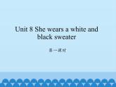 湖南少年儿童出版社小学英语三年级起点四年级上册 Unit 8 She wears a white and black sweater  课件