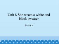 小学英语湘少版四年级上册Unit  8  She wears a white and black sweater.课文课件ppt