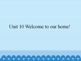 湘少版英语四年级上 册   Unit 10 Welcome to our home!   课件