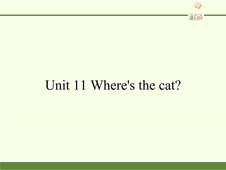 湖南少年儿童出版社小学英语三年级起点四年级上册 Unit 11 Where 's the cat   课件第1页