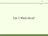 湖南少年儿童出版社小学英语三年级起点四年级上册 Unit 11 Where's the cat   课件2