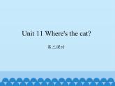 湖南少年儿童出版社小学英语三年级起点四年级上册 Unit 11 Where's the cat   课件7