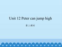 小学英语湘少版四年级上册Unit  12  Peter can jump high课文ppt课件