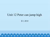 湖南少年儿童出版社小学英语三年级起点四年级上册  Unit 12 Peter can jump high  课件2