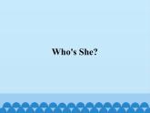 教科版（EEC）三年级英语上册  Unit 4  Who's  She？   课件