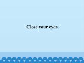 教科版（EEC）三年级英语上册  Unit 7  Close  Your  Eyes   课件
