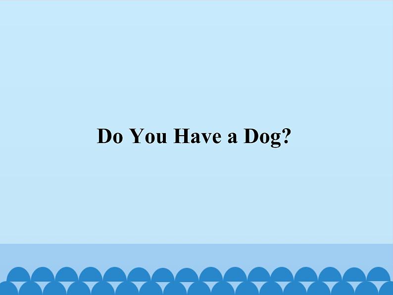 教科版（EEC）三年级英语上册  Unit 8  Do  You  Have  a  Dog？   课件01