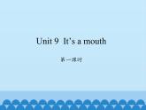 湖南少年儿童出版社小学英语三年级起点三年级上册 Unit 9 It's a mouth   课件