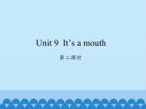 湖南少年儿童出版社小学英语三年级起点三年级上册 Unit 9 It's a mouth   课件1