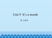 湖南少年儿童出版社小学英语三年级起点三年级上册 Unit 9 It's a mouth   课件2