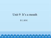 湖南少年儿童出版社小学英语三年级起点三年级上册 Unit 9 It's a mouth   课件2