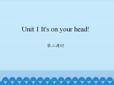 湖南少年兒童出版社小學(xué)英語三年級起點四年級下冊 Unit 1 It's on your head!   課件1