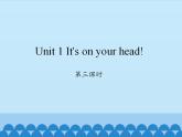 湖南少年兒童出版社小學(xué)英語三年級起點四年級下冊 Unit 1 It's on your head!   課件2