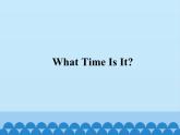 教科版（EEC）三年级英语下册  Unit 6  What Time Is It？    课件