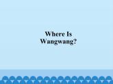 教科版（EEC）三年级英语下册  Unit 7  Where's Wangwang？    课件