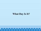 教科版（EEC）三年级英语下册  Unit 9  What Day Is It？    课件