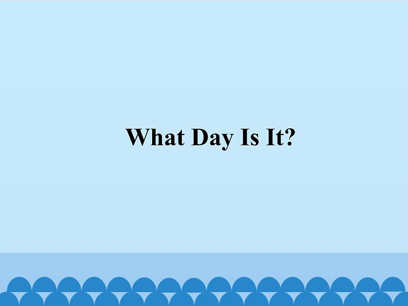 教科版（EEC）三年级英语下册  Unit 9  What Day Is It？    课件01