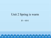 湖南少年儿童出版社小学英语三年级起点四年级下册 Unit 2 Spring is warm   课件