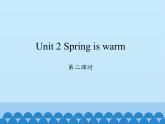 湖南少年兒童出版社小學(xué)英語(yǔ)三年級(jí)起點(diǎn)四年級(jí)下冊(cè) Unit 2 Spring is warm   課件1