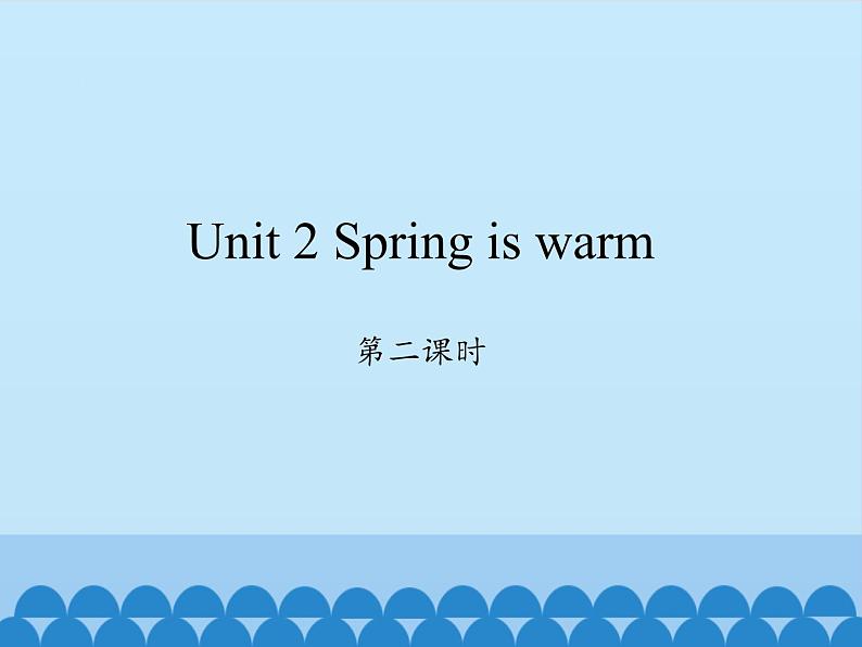 湖南少年儿童出版社小学英语三年级起点四年级下册 Unit 2 Spring is warm   课件101